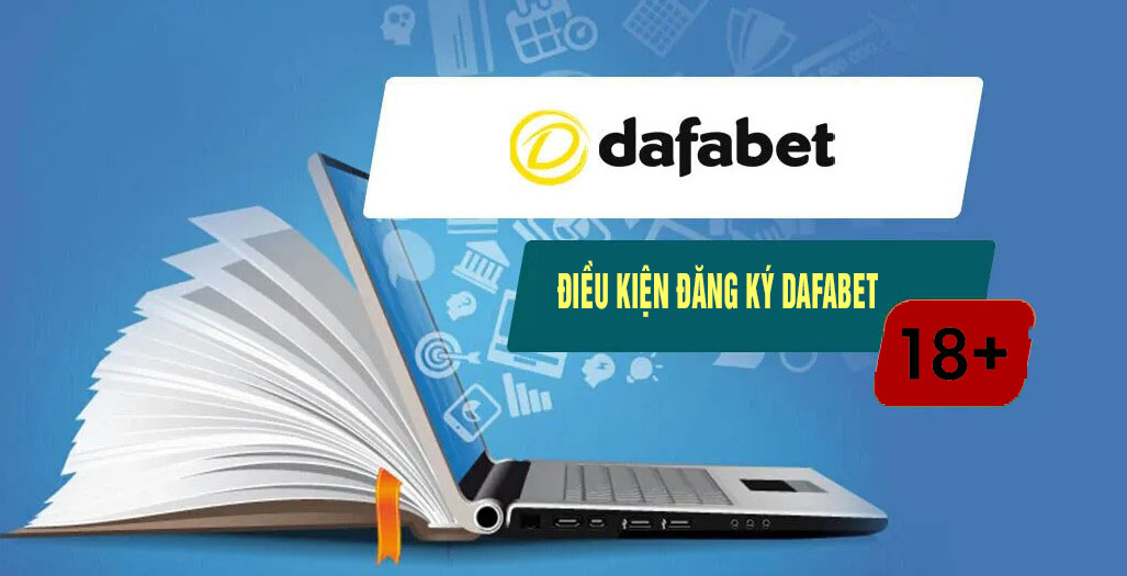 điều kiện đăng ký dafabet phải đạt độ tuổi quy định